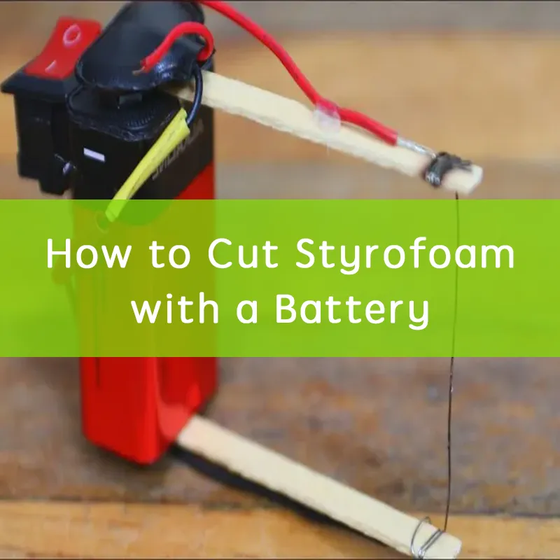 Cutting Styrofoam with a Battery