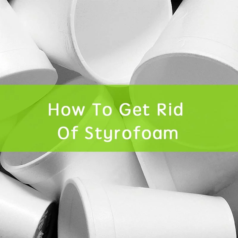 How To Get Rid Of Styrofoam