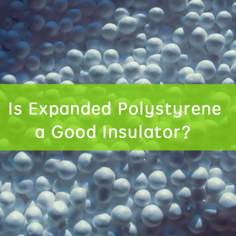 Is Expanded Polystyrene a Good Insulator？