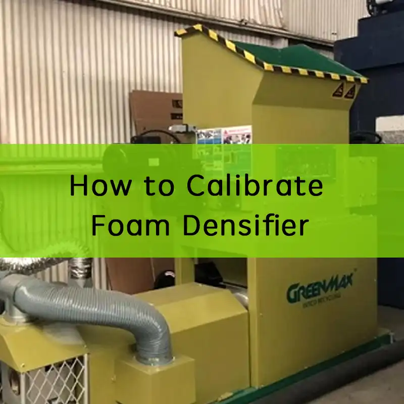 how to calibrate foam densifier