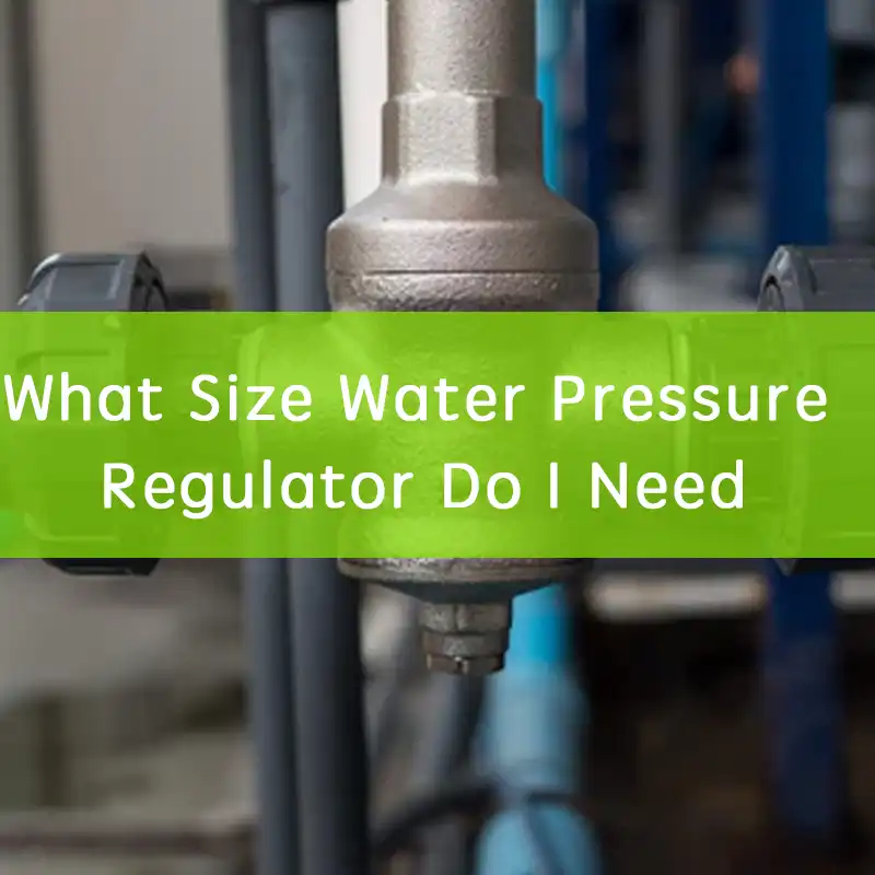 what size water pressure regulator do i need