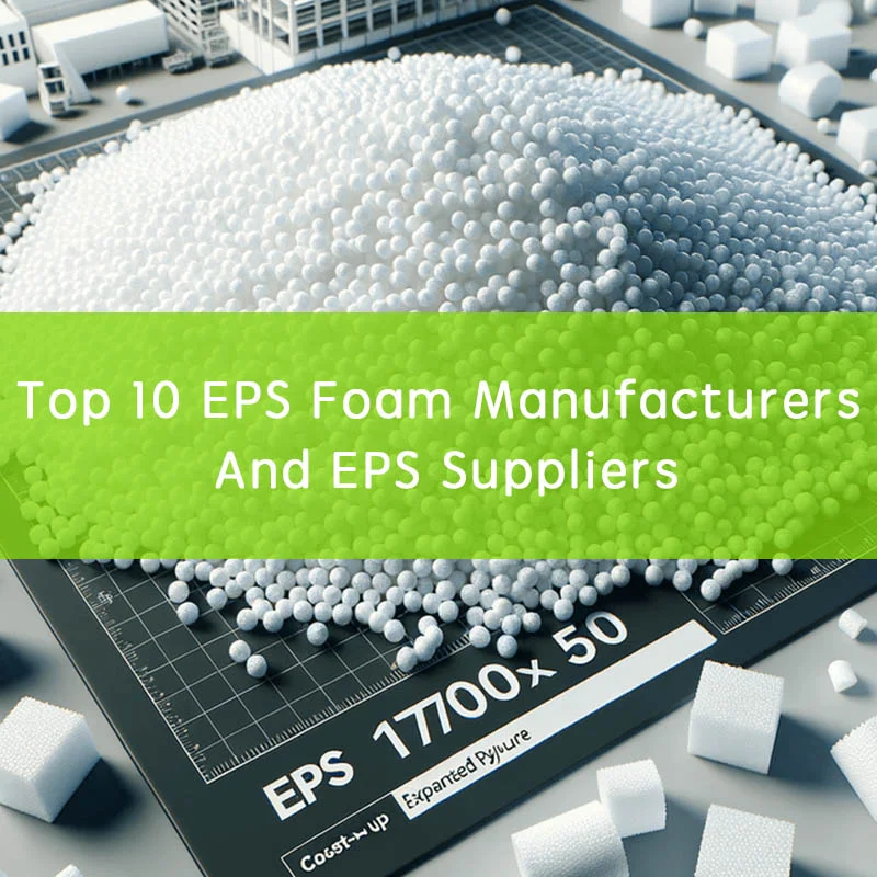 Top EPS Foam Manufacturers And EPS Suppliers