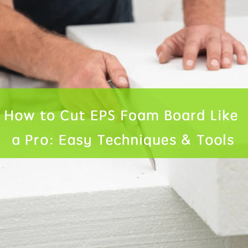 How to Cut EPS Foam Board