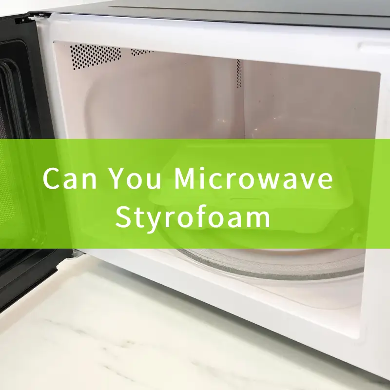 can you microwave styrofoam