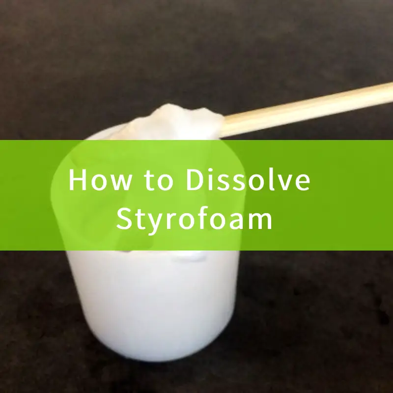 how to dissolve styrofoam